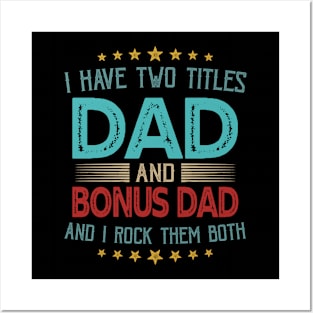 I Have Two Titles Dad And Bonus Dad And I Rock Them Both Posters and Art